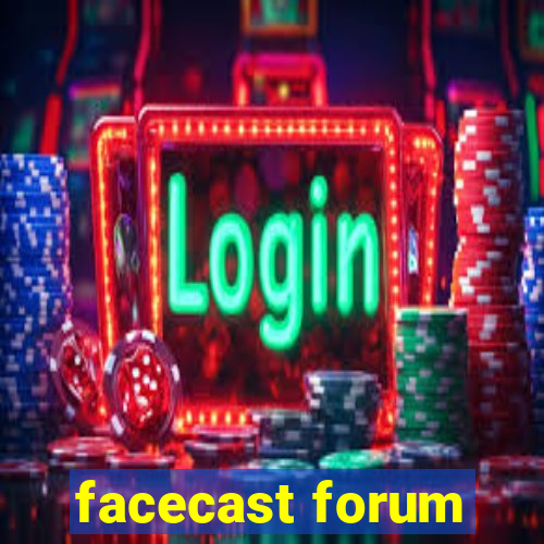 facecast forum